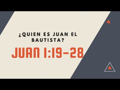 ¿QIEN ES JUAN EL BAUTISTA (005 JUAN 1:19-28)