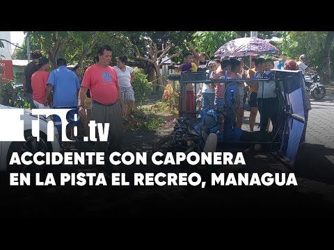 ¿Quién tuvo la culpa? Accidente con caponera en El Recreo, Managua