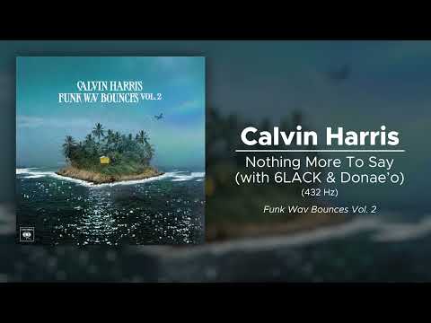 Calvin Harris - Nothing More To Say (with 6LACK & Donae'o) (432 Hz)