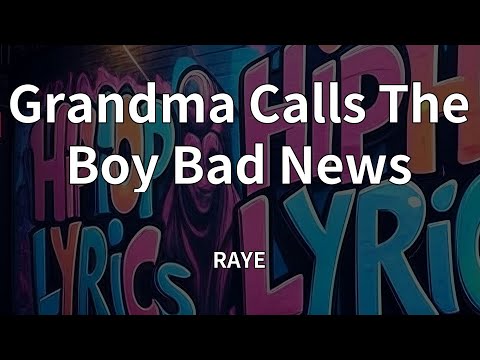RAYE - Grandma Calls The Boy Bad News (Lyrics)