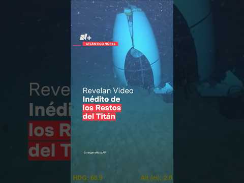 Revelan video inédito de los restos del sumergible Titán - N+ #Shorts