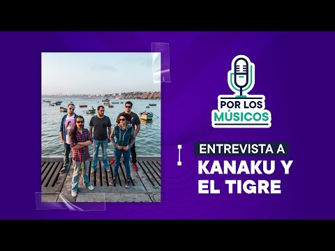 Por Los Músicos | Kanaku y el Tigre - 24/02/2023