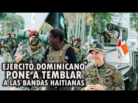 EJERCITO DOMINICANO MUESTRA SU GRAN PODER MILITAR A LAS BANDAS HAITIANAS!!!