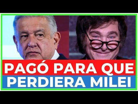 AMLO ENVIÓ MÁS DE 150 MILLONES de DÓLARES, para que MILEI PERDIERA la PRESIDENCIA en ARGENTINA