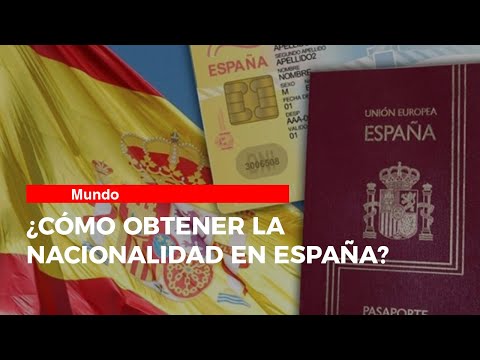 ¿Cómo obtener la nacionalidad en España