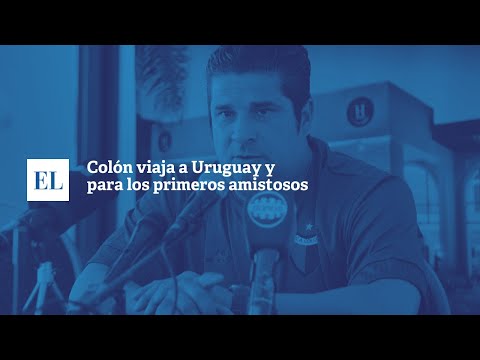 COLÓN VIAJA A URUGUAY PARA LOS PRIMEROS AMISTOSOS