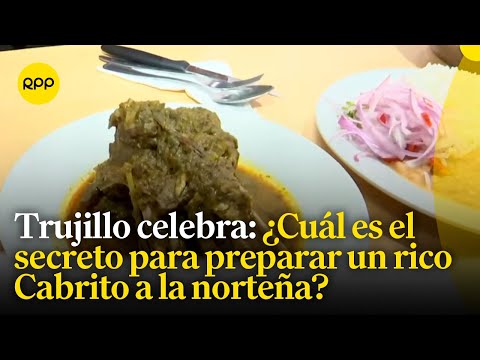 Trujillo celebra: Conoce cuál es el secreto para preparar un delicioso Cabrito a la norteña