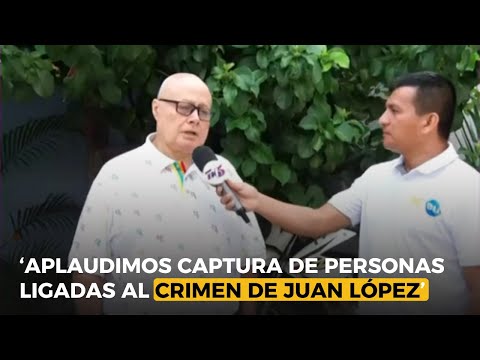 Mejía: ‘Aplaudimos la captura de personas ligadas al crimen de Juan López’