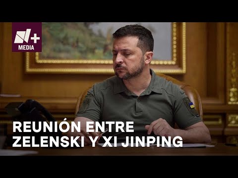 Zelenski y Xi Jinping se reúnen - Bien y de Buenas