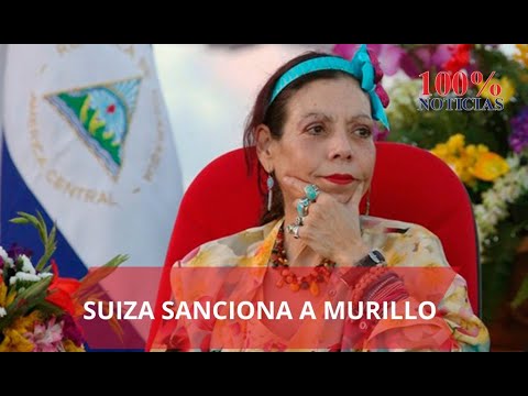 Suiza sanciona a Rosario Murillo, su hijo Juan Carlos y seis funcionarios más de Daniel Ortega