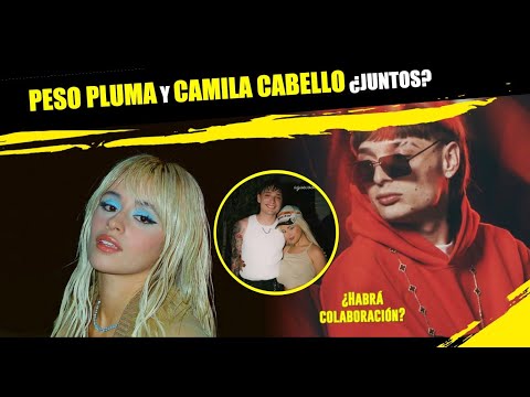 Peso Pluma y Camila Cabello ¿se unen para una colaboración?
