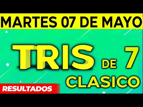 Sorteo Tris de las Siete y Tris Clásico del Martes 7 de Mayo del 2024.