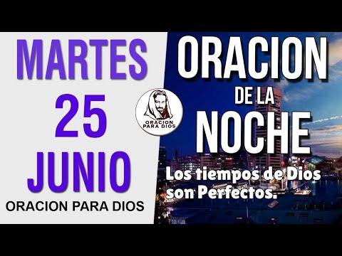 Oración de la Noche de hoy Martes 25 de Junio del 2024