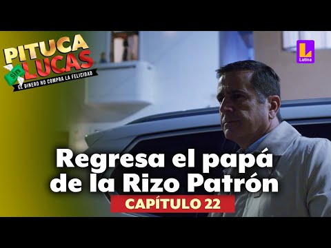 Pituca Sin Lucas: Regresa el papá de las Rizo Patrón | Capítulo 22