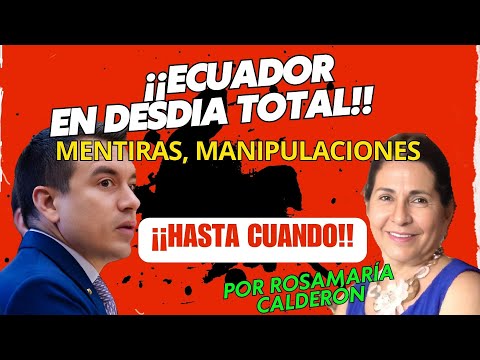 ¡Alerta en Ecuador! Rosamaria Calderón Denuncia Desidia, Mentiras y Manipulaciones