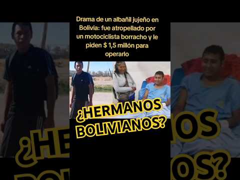 Drama de Albañil argentino en Bolivia: lo atropellaron y el hospital le pide $1.5 para operarlo ??