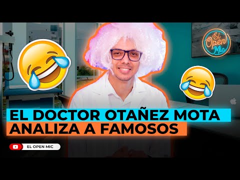 EL DOCTOR OTAÑEZ MOTA ANALIZA A FAMOSOS (EL OPEN MIC)
