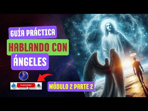 Módulo 2 parte 2: Guía Práctica Hablando con Ángeles ?7??7??7??