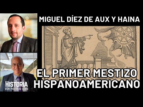 El primer mestizo hispanoamericano, Miguel Diez de Aux y Haina