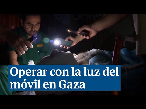 Operar con la luz del móvil en los hospitales de Gaza