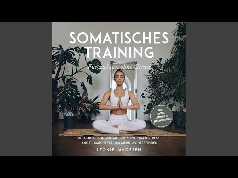 Kapitel 85 - Somatisches Training für zuhause ohne Geräte: Mit nur 3 Übungen täglich zu...