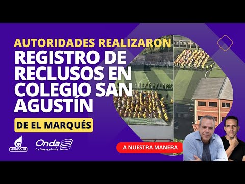 Autoridades realizaron registro de reclusos en Colegio San Agustín de El Marqués|#anuestramanera