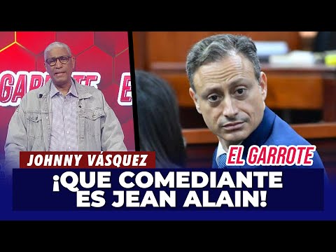 Johnny Vásquez: ¡Que comediante que es Jean Alain! | El Garrote