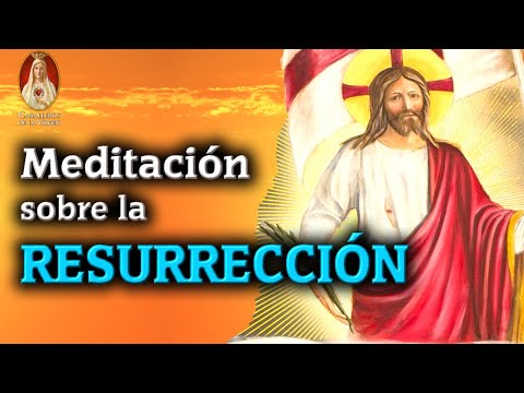 ¿Qué significa la Resurrección de Jesús?Meditación de Primer Sábado con los Caballeros de la Virgen