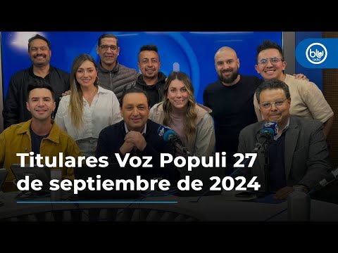 Titulares Voz Populi 27 de septiembre de 2024