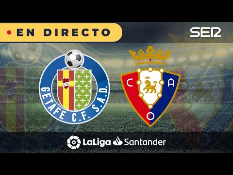 ??GETAFE - OSASUNA EN DIRECTO | ? La Liga en vivo