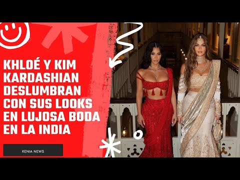 Khloé y Kim Kardashian deslumbran con sus looks en lujosa boda en la India