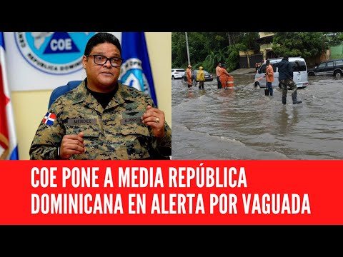 COE PONE A MEDIA REPÚBLICA DOMINICANA EN ALERTA POR VAGUADA