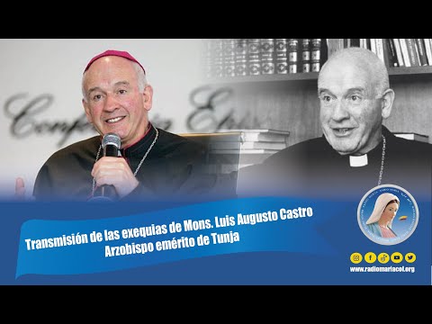 Exequias de Monseñor Luis Castro Arzobispo emérito de Tunja - 4 de agosto de 2022