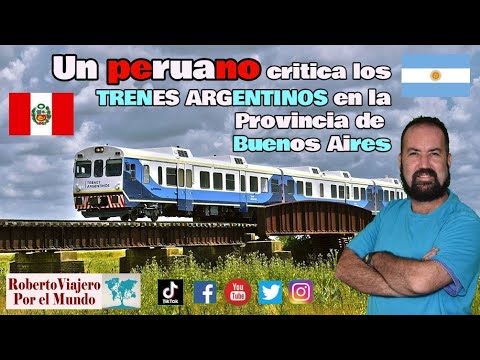 Un peruano critica los TRENES ARGENTINOS en la Provincia de Buenos Aires.