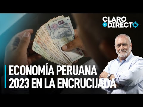 Economía peruana 2023 en la encrucijada | Claro y Directo con Álvarez Rodrich