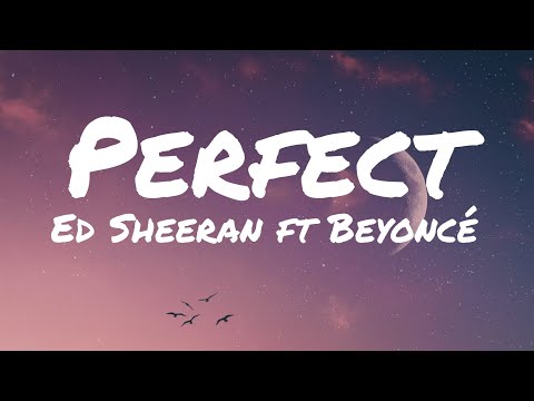 Ed Sheeran - Perfect ft Beyoncé (Lyrics)