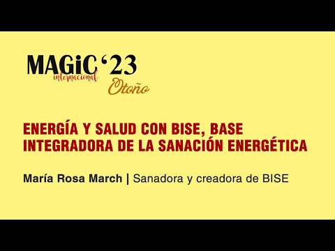 ENERGÍA Y SALUD CON BISE - María Rosa March ( Magic'23 Otoño )