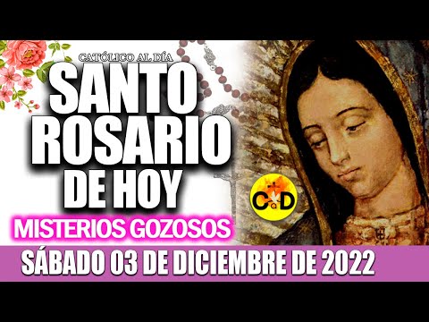 EL SANTO ROSARIO DE HOY SÁBADO 03 DE DICIEMBRE 2022 MISTERIOS GLORIOSOS SANTO ROSARIO Virgen MARIA