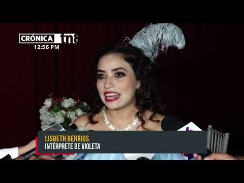 Fundación INCANTO pone en escena, La Traviata, en el Teatro Nacional Rubén Darío - Nicaragua