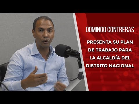 Domingo Contreras presenta su plan de trabajo para la alcaldía del Distrito Nacional
