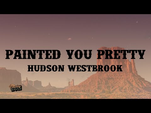 Painted You Pretty - Hudson Westbrook (Lyrics)