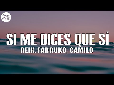 Reik, Farruko, Camilo - Si Me Dices Que Sí (Letra/Lyrics)