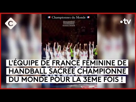 Handball : Les Françaises sur le toit du monde - Le 5/5 - C à Vous - 18/12/2023