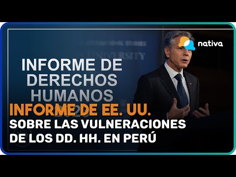 Informe de EE. UU. sobre las vulneraciones de los DD. HH. en Perú