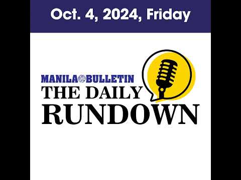 Friday, Oct. 4, 2024 - Top Philippine News | The Manila Bulletin Daily Rundown