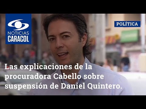 Las explicaciones de la procuradora Cabello sobre suspensión de Daniel Quintero