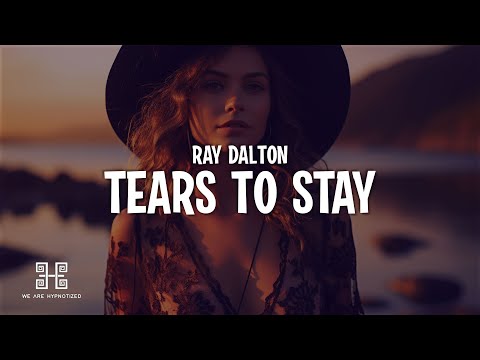 Ray Dalton - Tears To Stay (Lyrics)