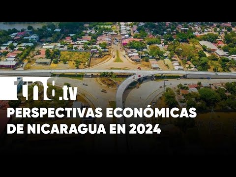 Crece y evoluciona: Así son las perspectivas de la economía 2024 de Nicaragua