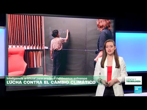 Entrenan inteligencia artificial para predecir fenómenos climáticos extremos • FRANCE 24 Español