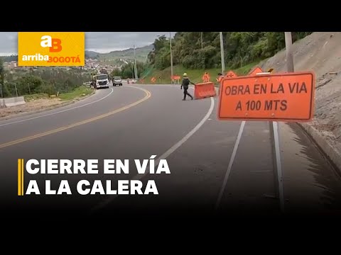 Cierre parcial en la vía a La Calera hasta el 10 de mayo | CityTv